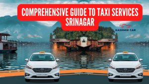 COMPREHENSIVE GUIDE TO TAXI SERVICES SRINAGAR